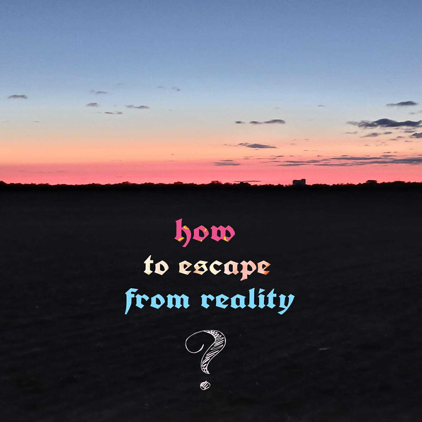 Релиз How to Escape from Reality?