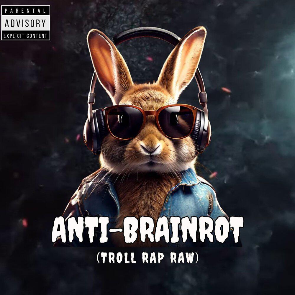 Релиз ANTI-BRAINROT (TROLL RAP RAW)