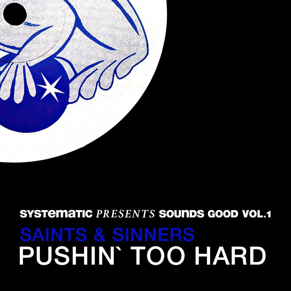 Релиз Pushin' Too Hard (Systematic Presents Sounds Good, Vol. 1)
