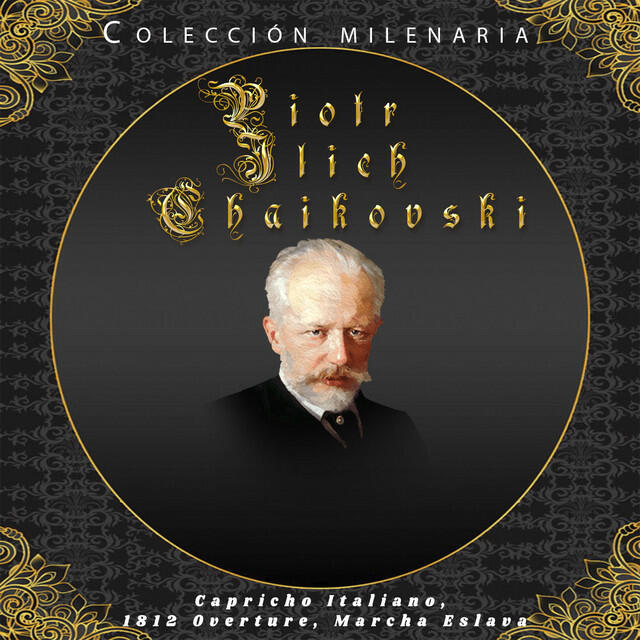 Релиз Colección Milenaria - Piotr Ilich Chaikovski, Capricho Italiano, 1812 Overture, Marcha Eslava