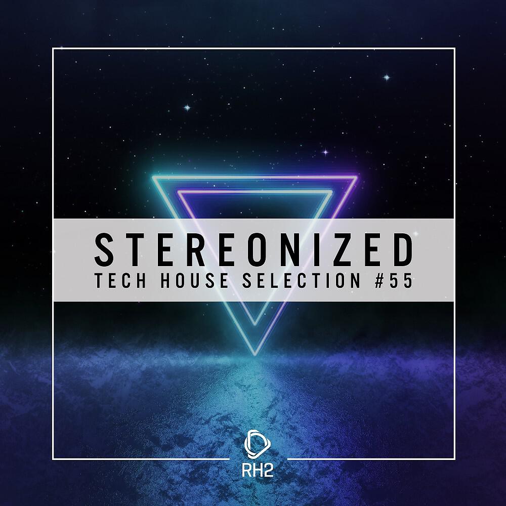 Релиз Stereonized: Tech House Selection, Vol. 55
