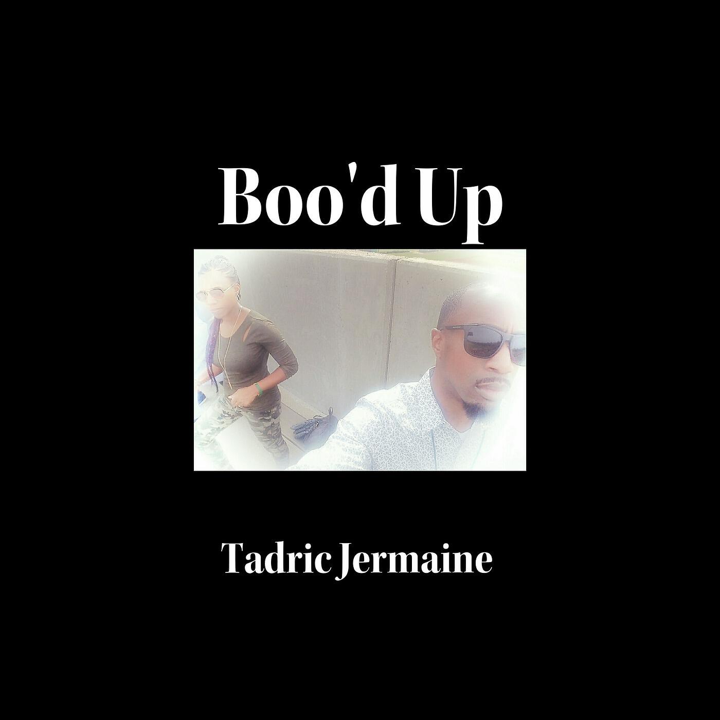 Релиз Boo'd up (Tadric Jermaine Version)