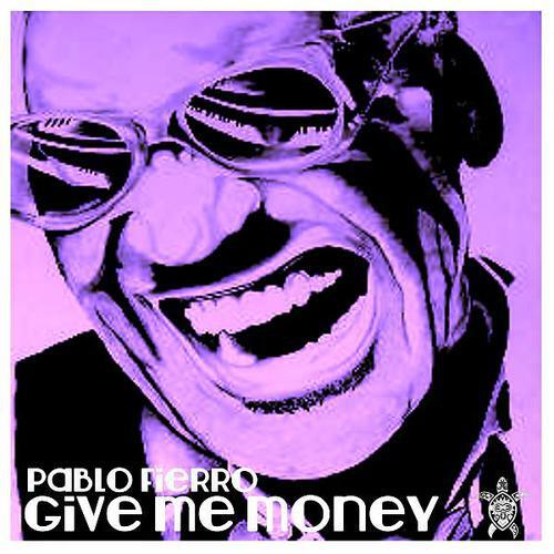 Альбом Give Me Money исполнителя Pablo Fierro
