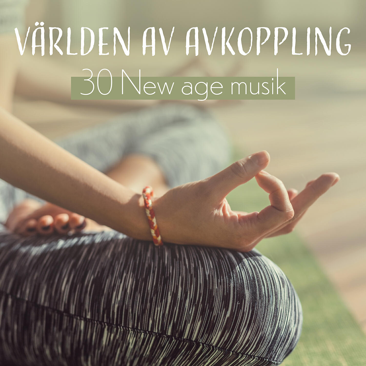 Релиз Världen av avkoppling - 30 New age musik till yoga meditation