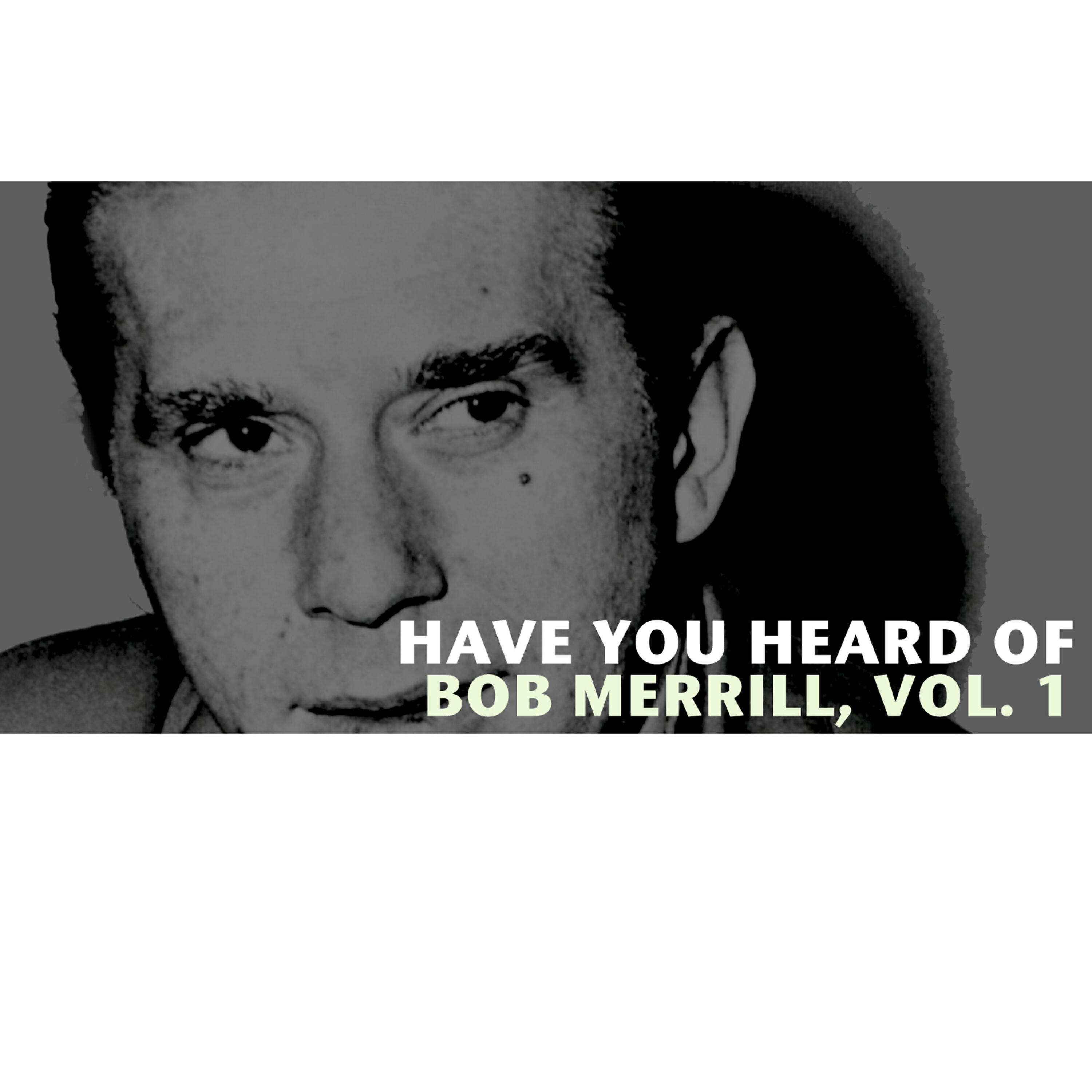 Релиз Have You Heard of Bob Merrill, Vol. 1