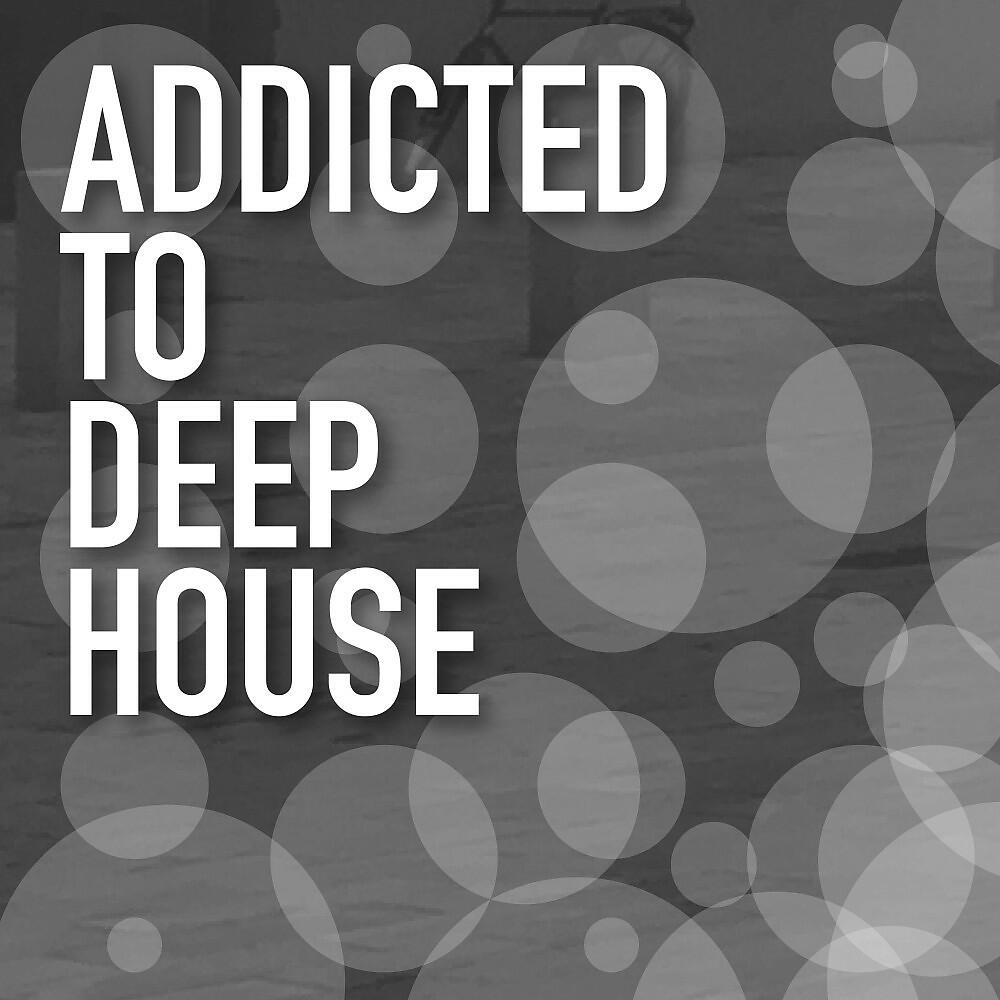 Релиз Addicted to Deep House