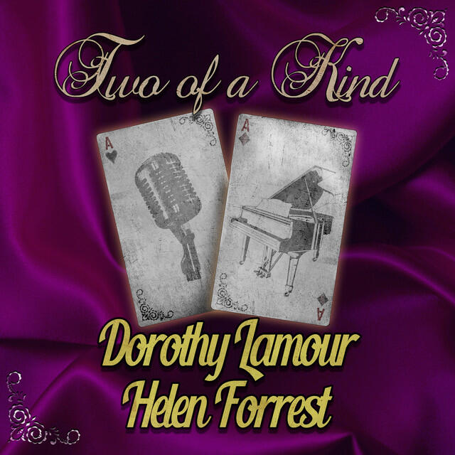 Релиз Two of a Kind: Dorothy Lamour & Helen Forrest