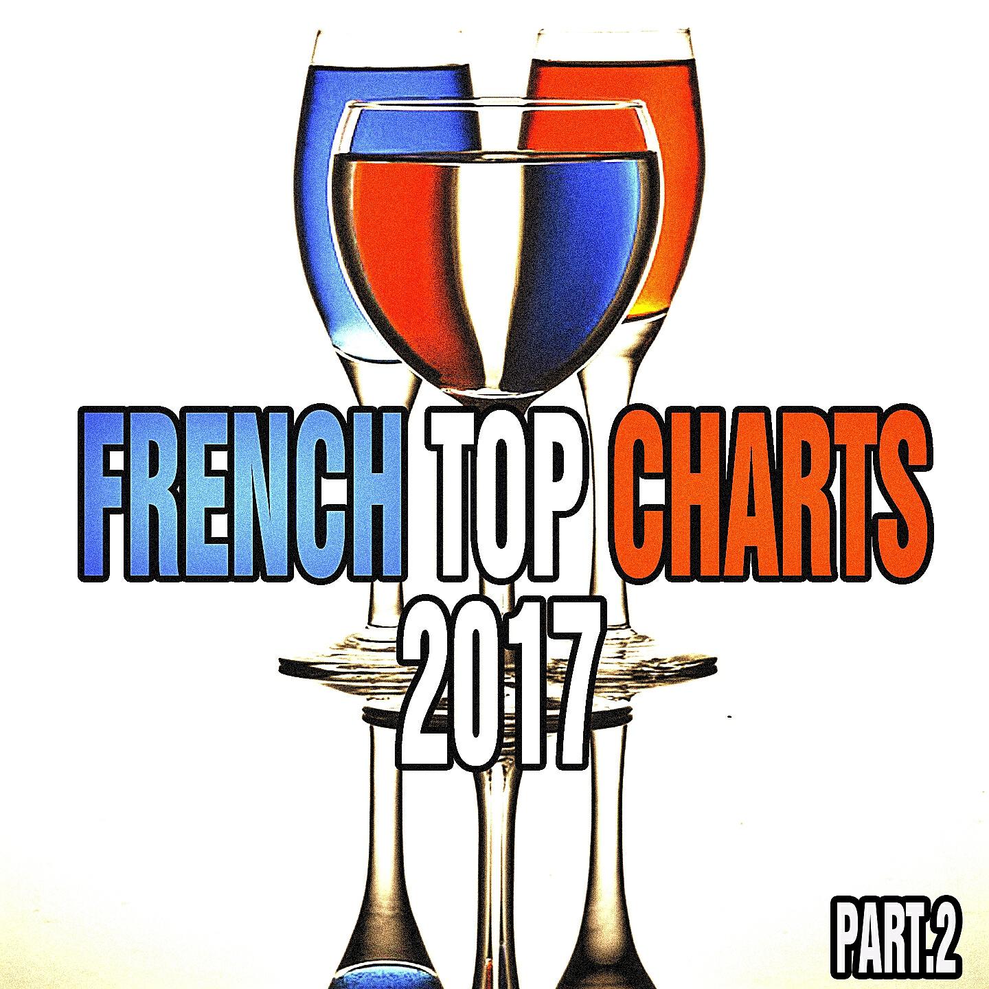 Релиз French Top Charts 2017 Part.2