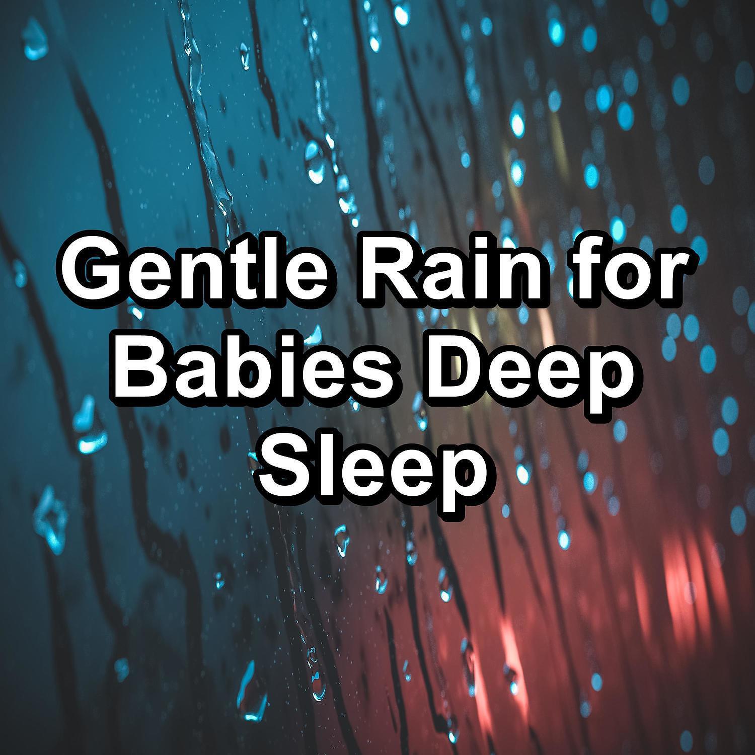 Релиз Gentle Rain for Babies Deep Sleep
