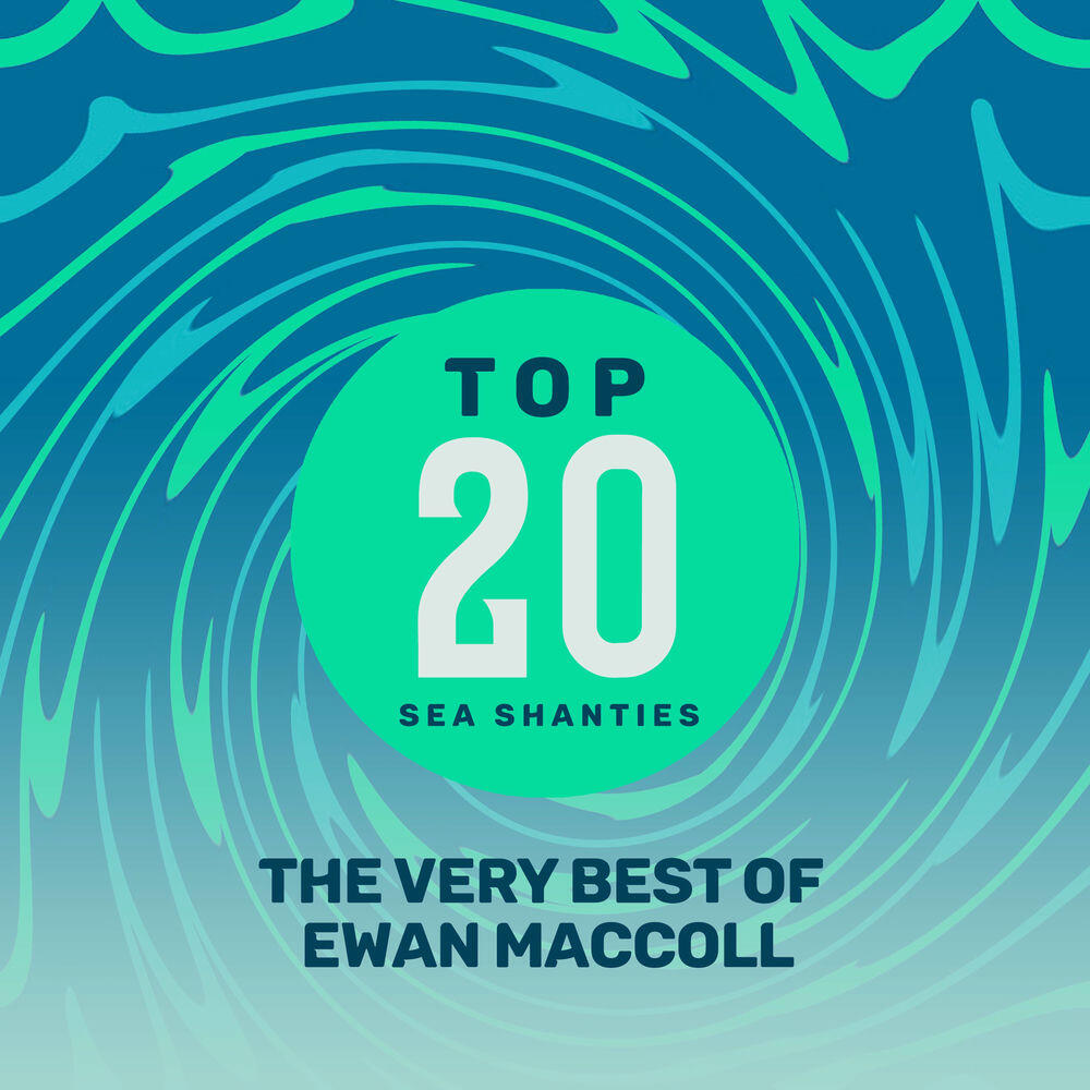 Релиз Top 20 Sea Shanties - The Very Best of Ewan MacColl