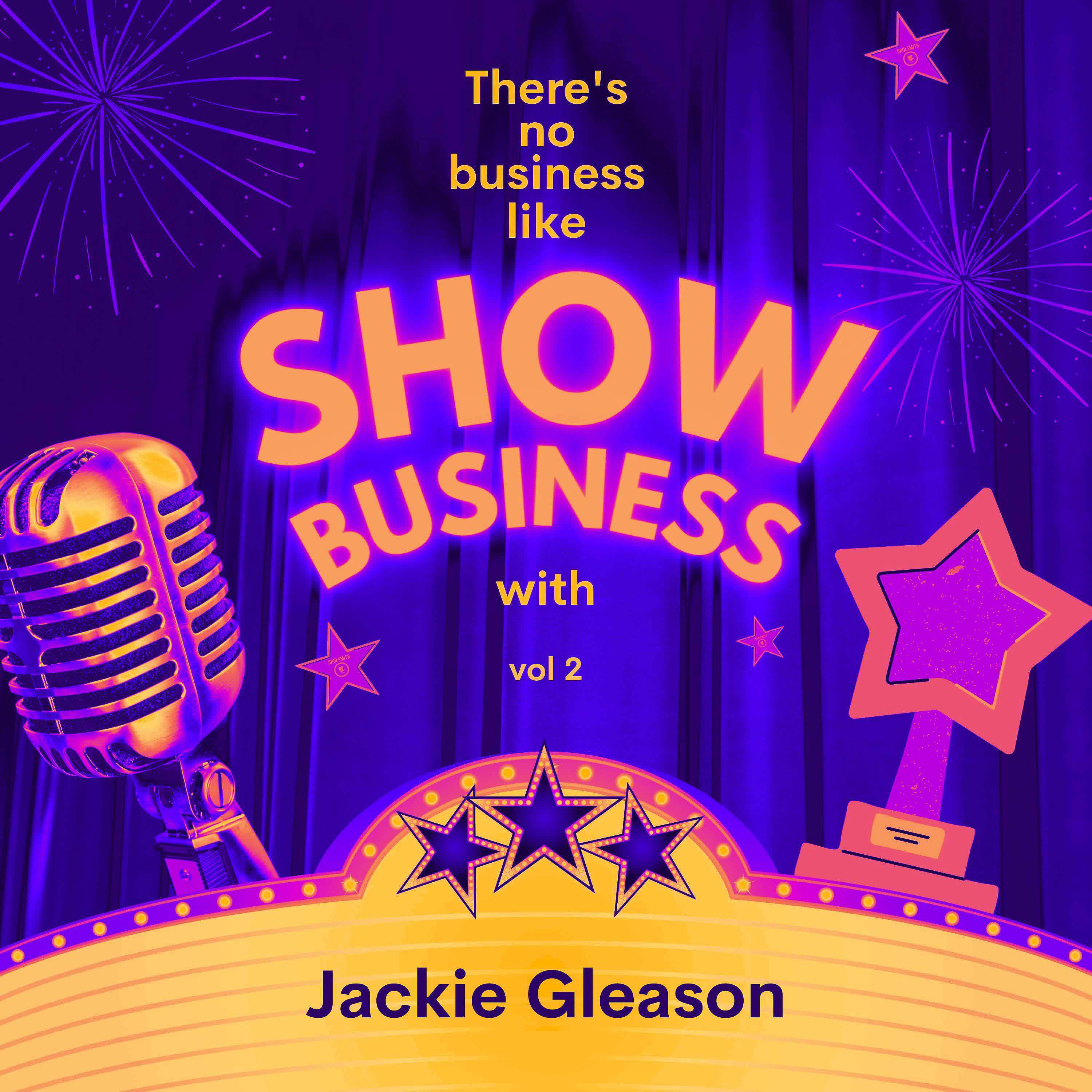 Релиз There's No Business Like Show Business with Jackie Gleason, Vol. 2