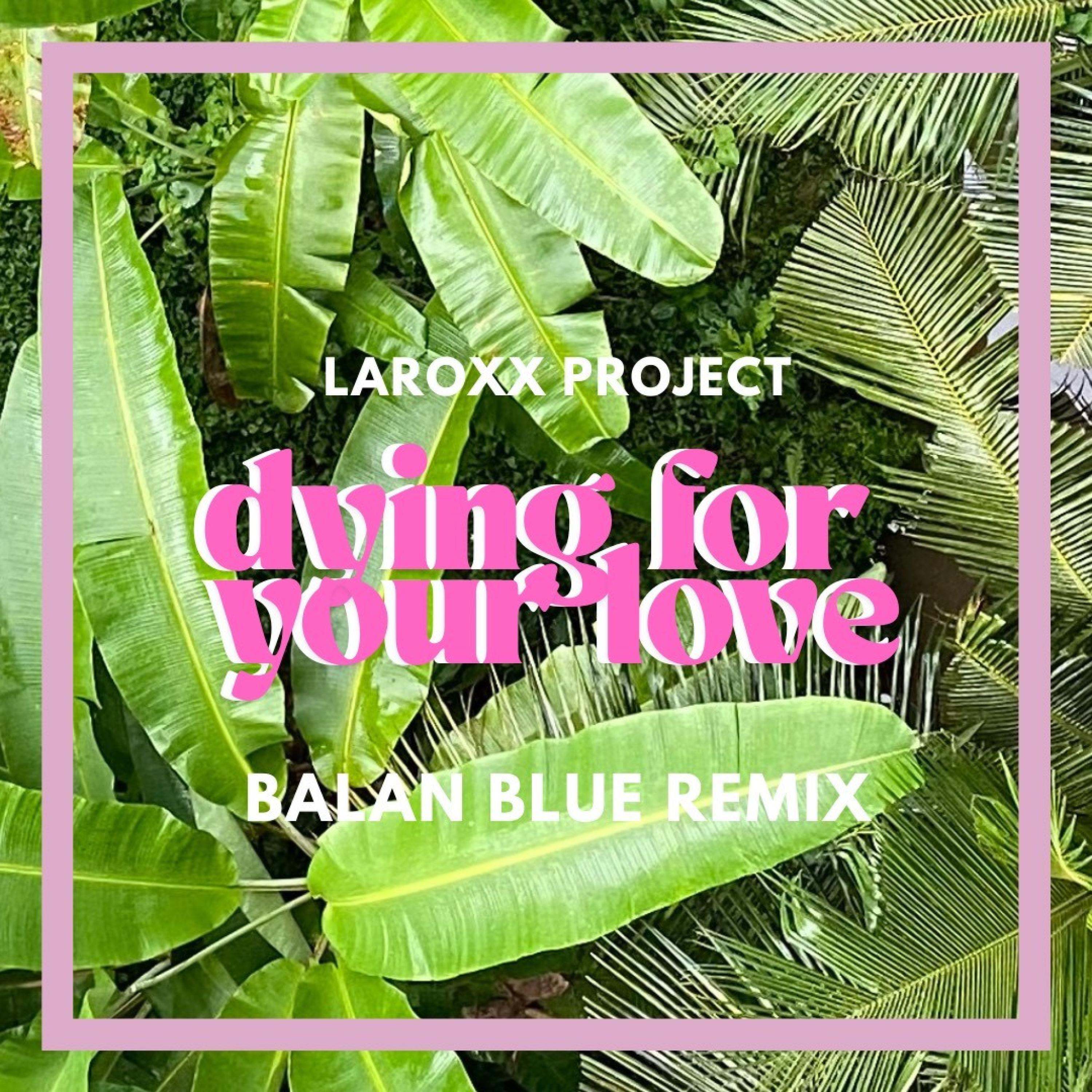 Релиз Dying For Your Love (Balan Blue Remix)