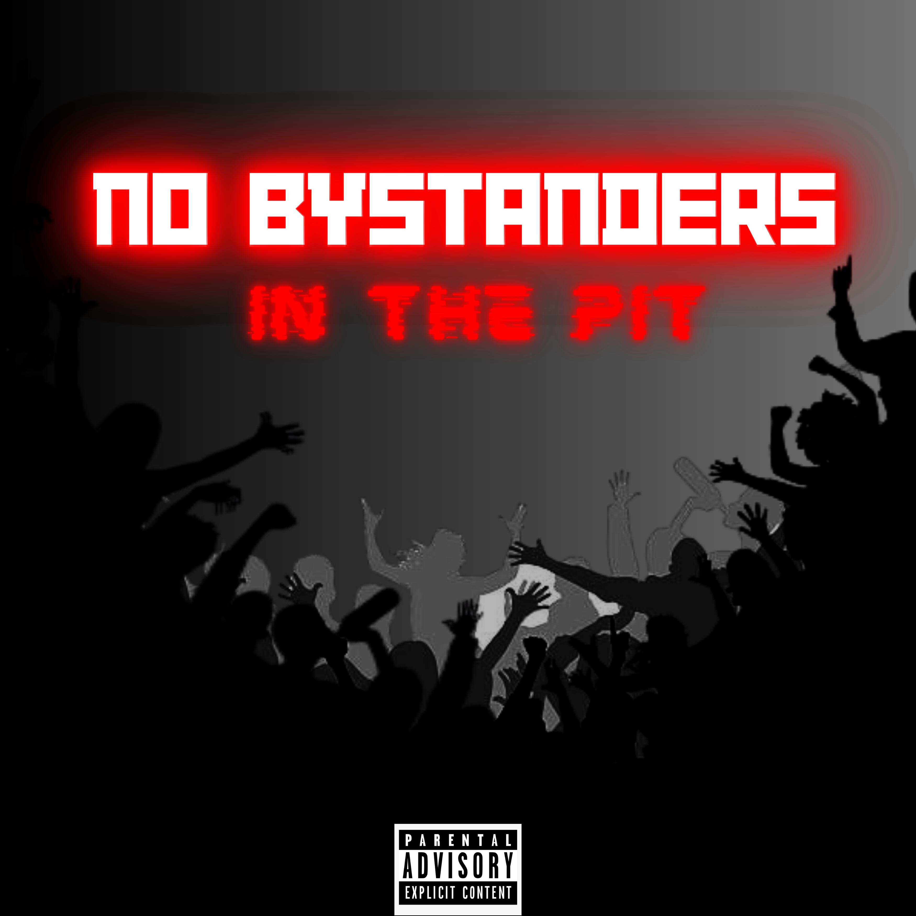 Релиз No Bystanders In The Pit (feat. Off Home Road)