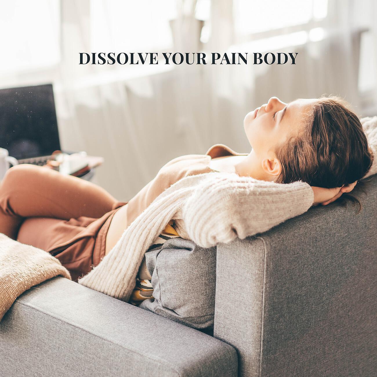 Релиз Dissolve Your Pain Body