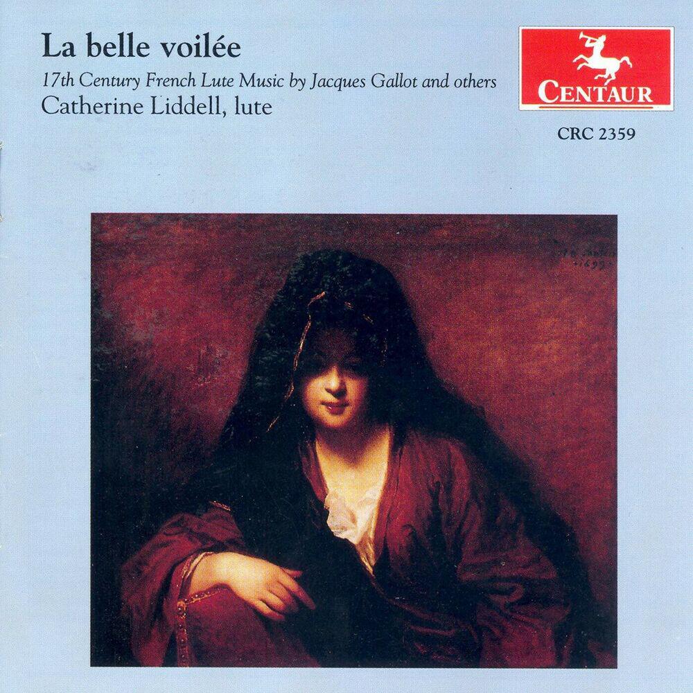 Релиз Lute Recital: Liddell, Catherine - Gallot, J. / Launay, H. De (La Belle Voilee - 17Th Century French Lute Music)