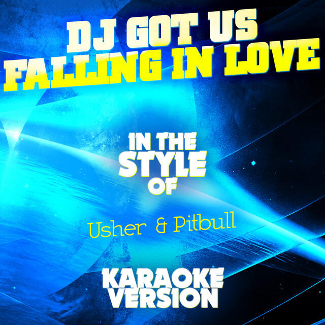 Релиз DJ Got Us Falling in Love (In the Style of Usher & Pitbull) [Karaoke Version] - Single
