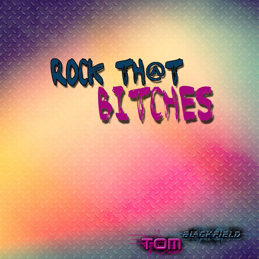 Релиз Rock That Bitches
