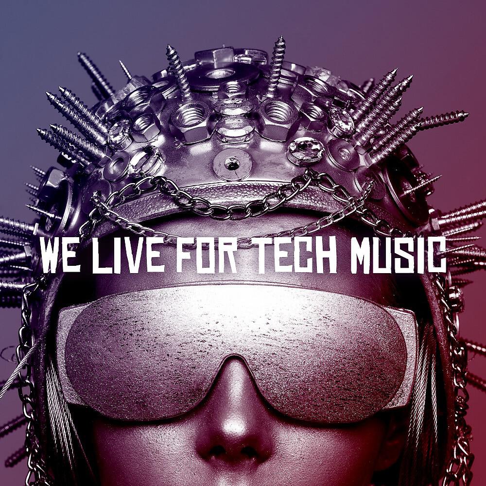 Релиз We Live for Tech Music