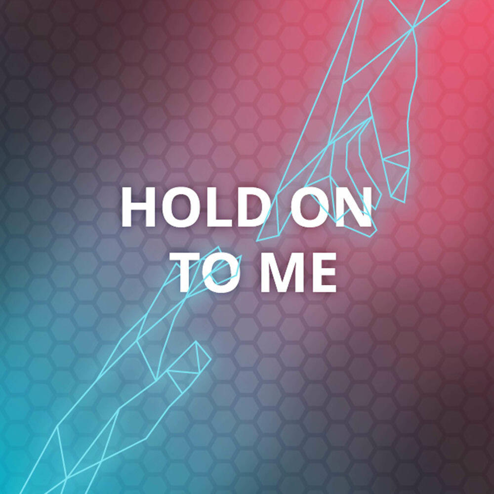 Релиз Hold On to Me