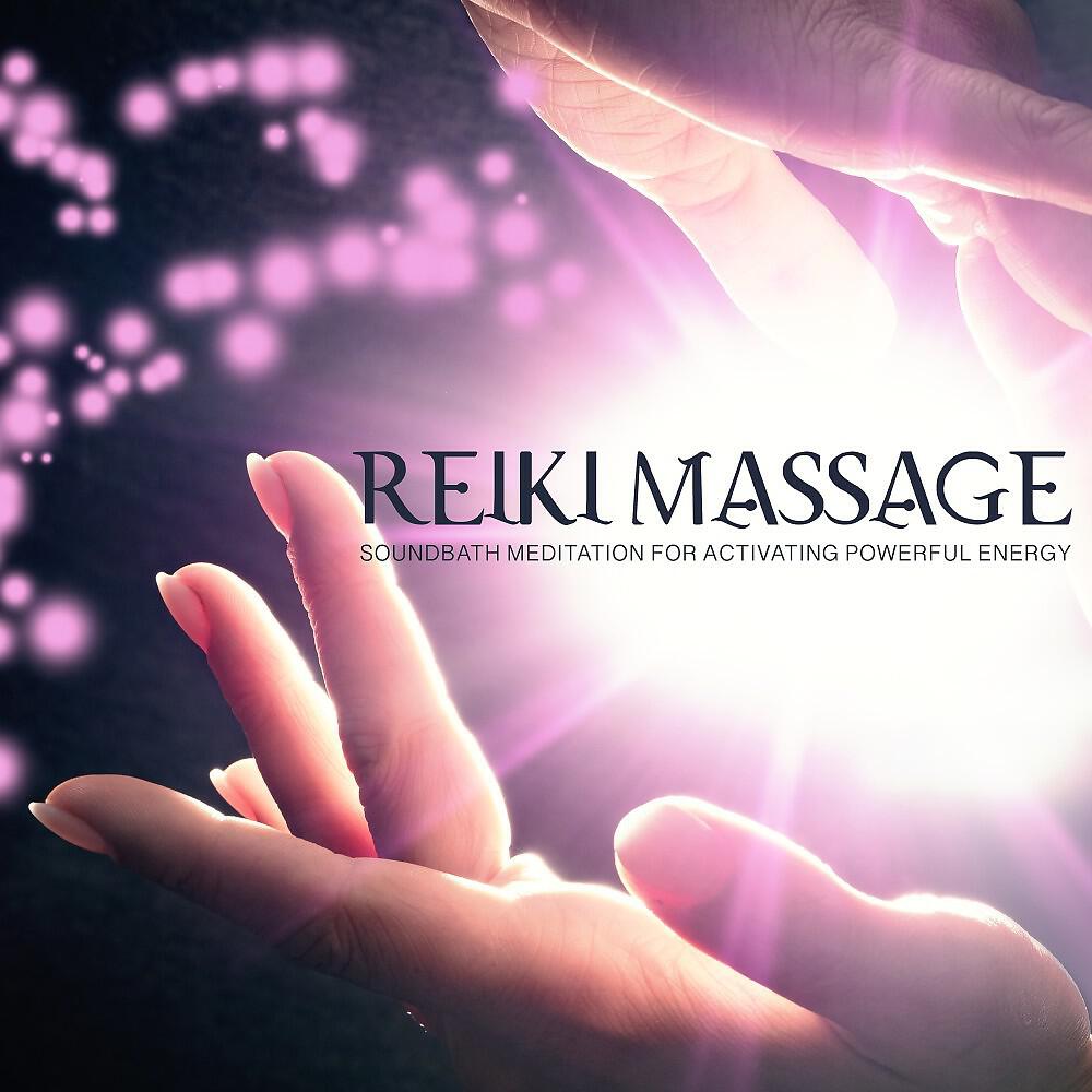 Релиз Reiki Massage (Soundbath Meditation for Activating Powerful Energy)
