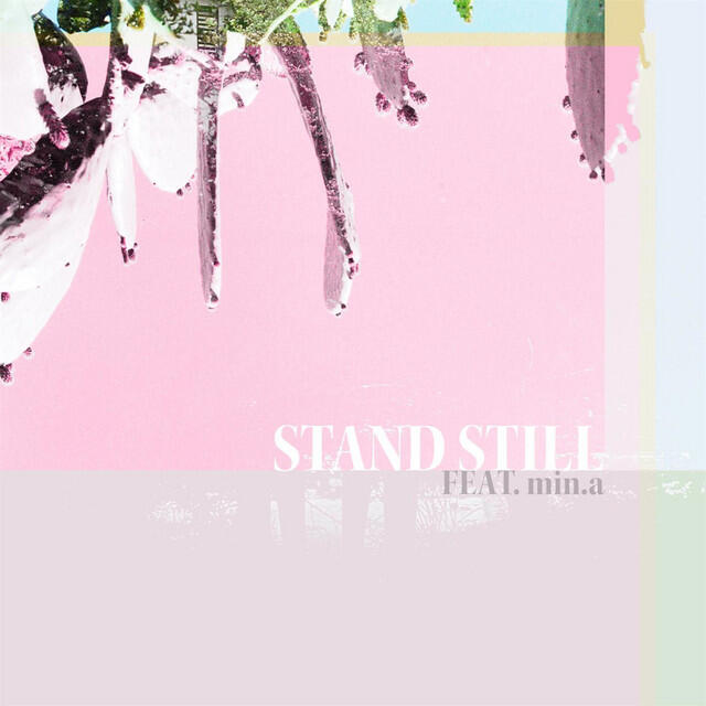 Релиз STAND STILL (feat. min.a)