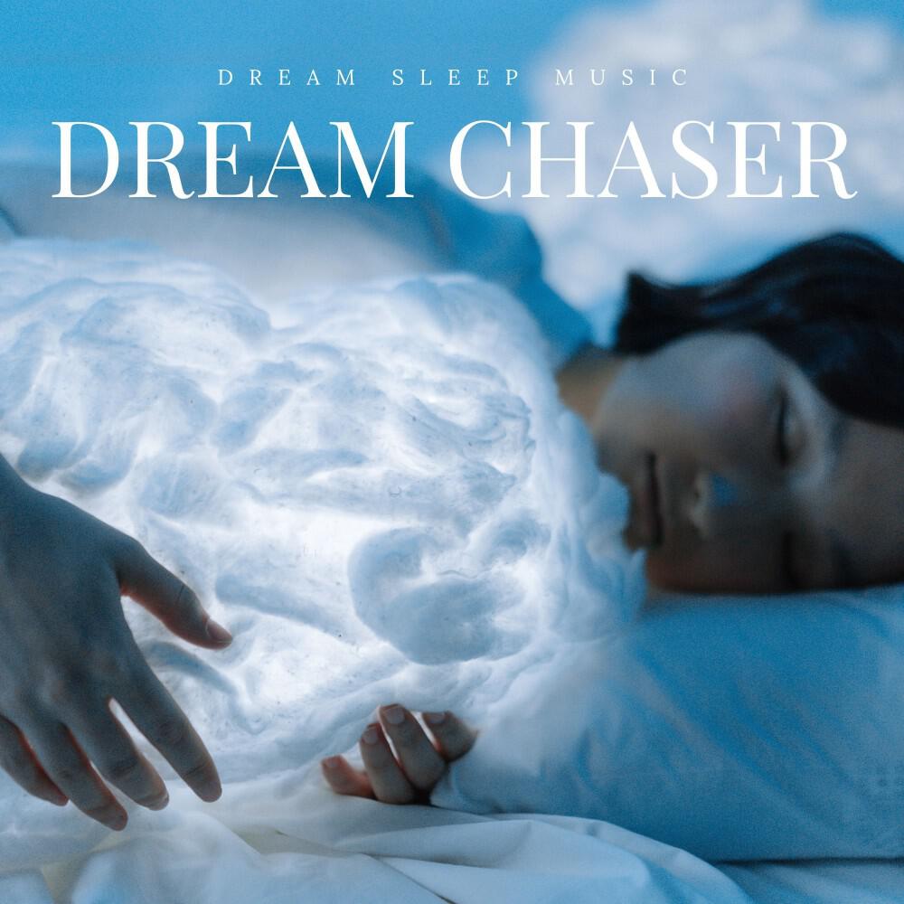 Релиз Dream Chaser: Ambient Sleep Music