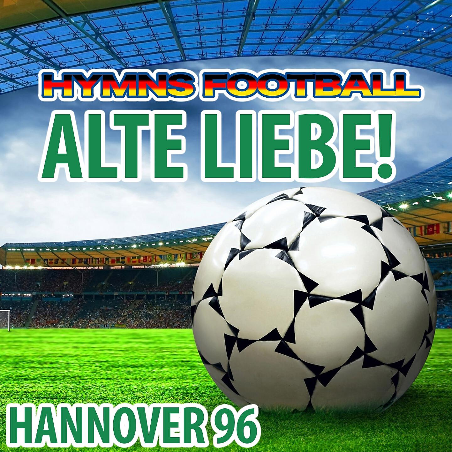 Релиз Alte Liebe! - Hymne Hannover 96