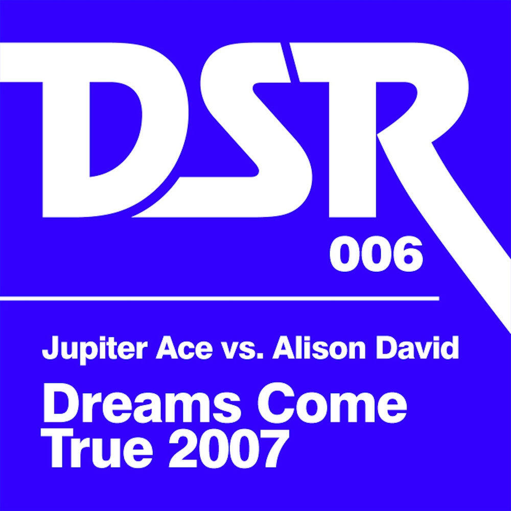 Релиз Dreams Come True 2007 (Jupiter Ace vs. Alison David)