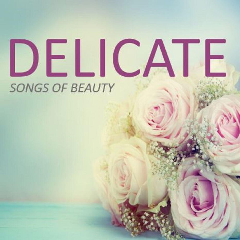 Релиз Delicate: Songs of Beauty
