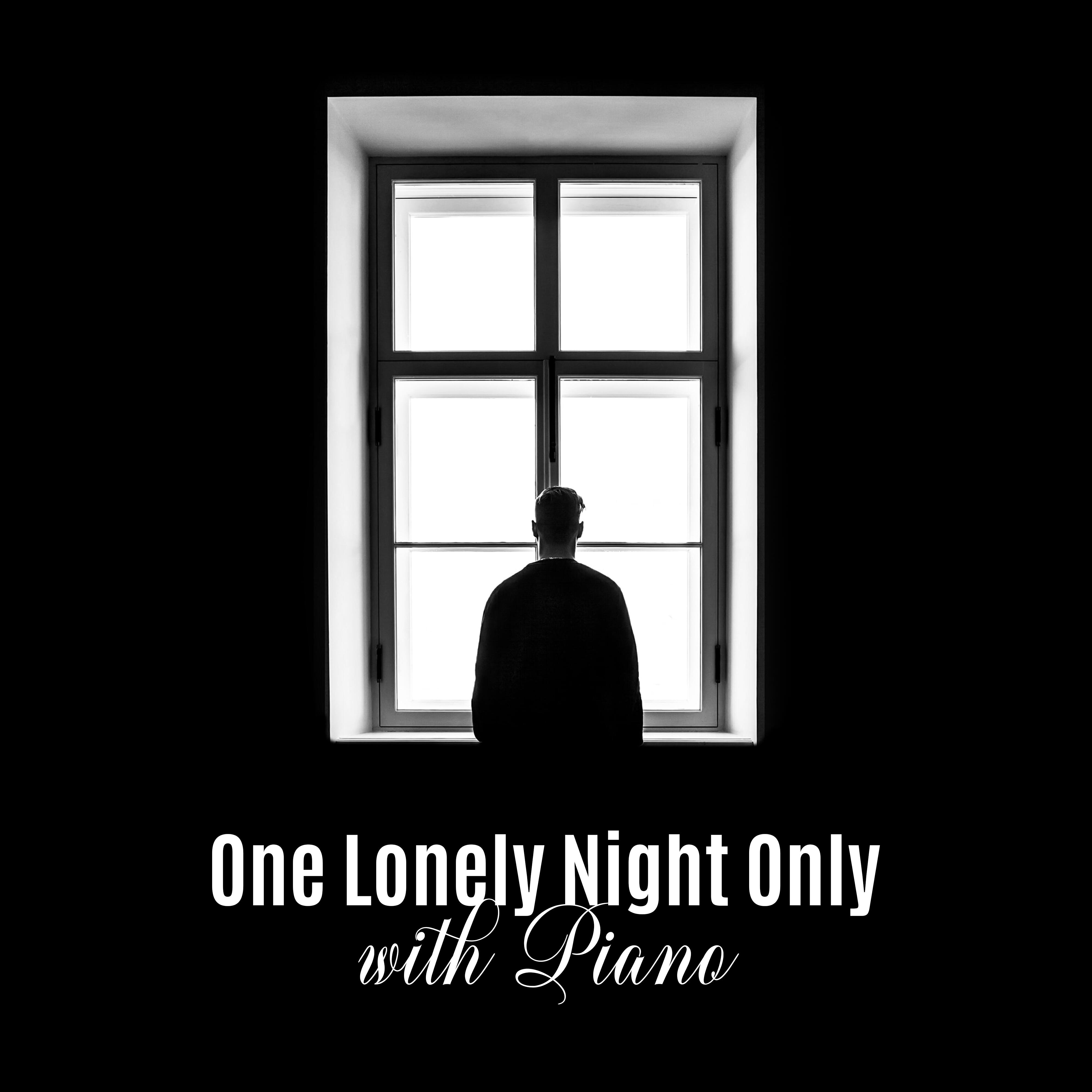 Релиз One Lonely Night Only with Piano: 2019 Most Nostalgic Piano Jazz Music for Sad Moments in Your Life, Couple’s Quiet Time, Longing for Someone Important to You