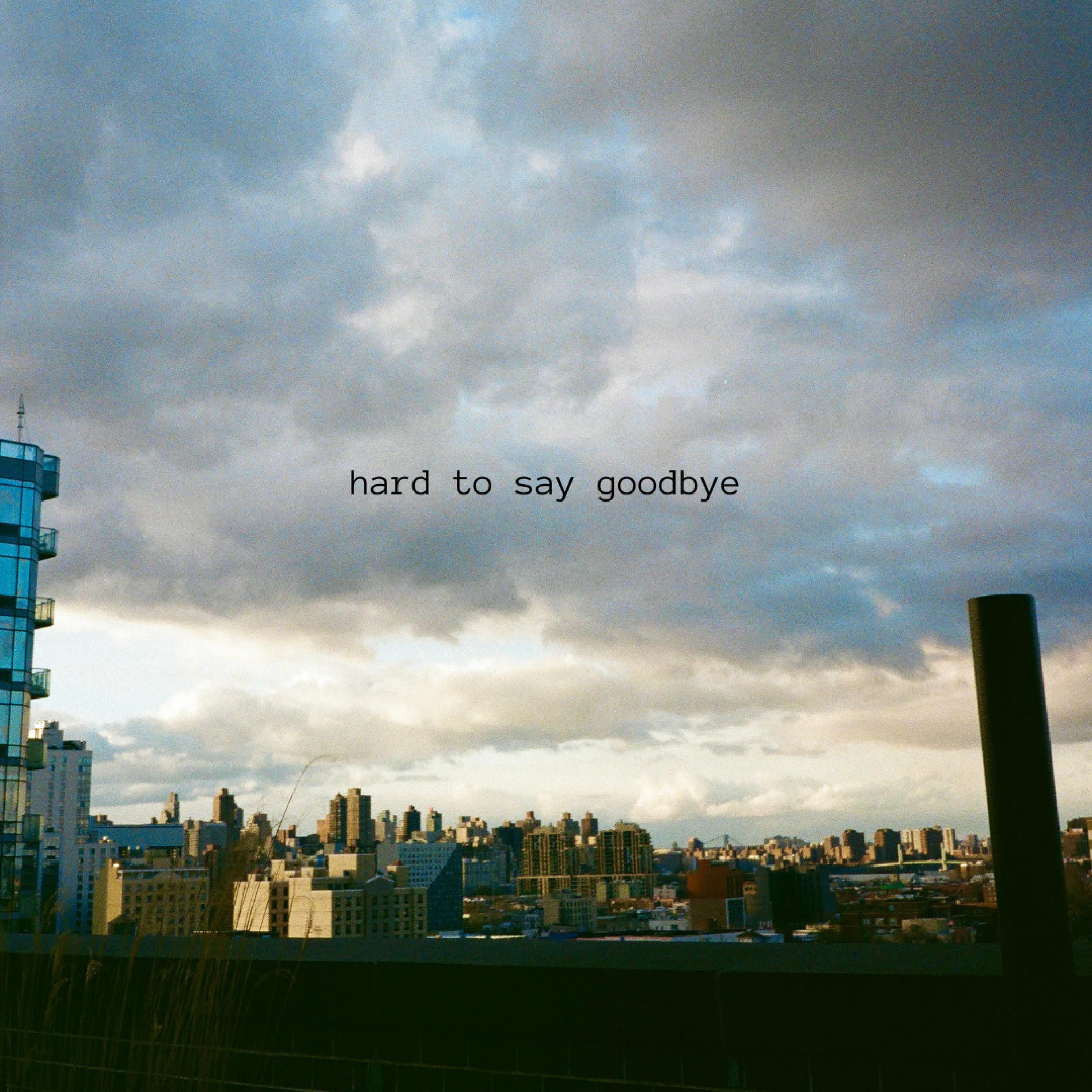 Релиз hard to say goodbye
