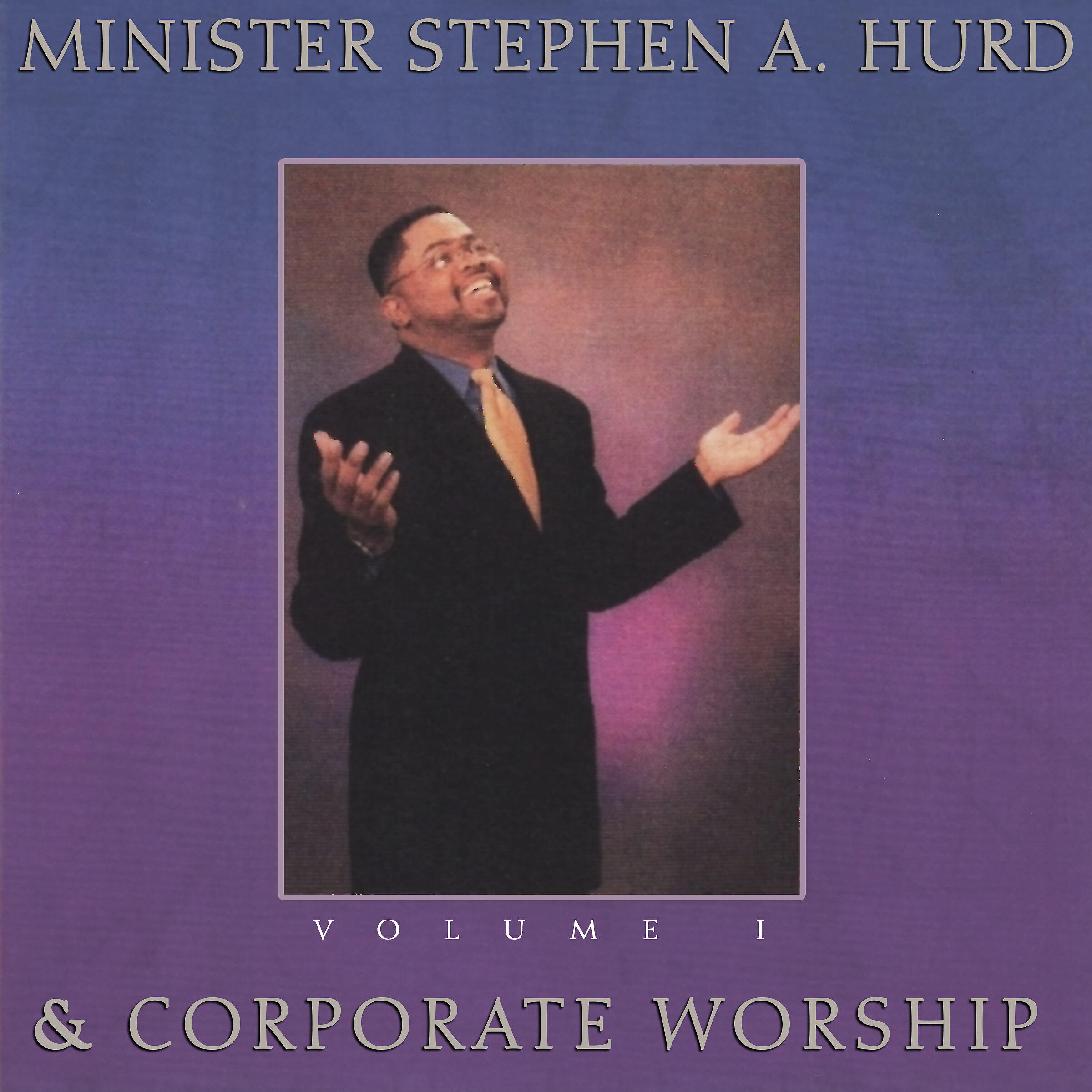 Релиз Minister Stephen A. Hurd & Corporate Worship, Vol. 1