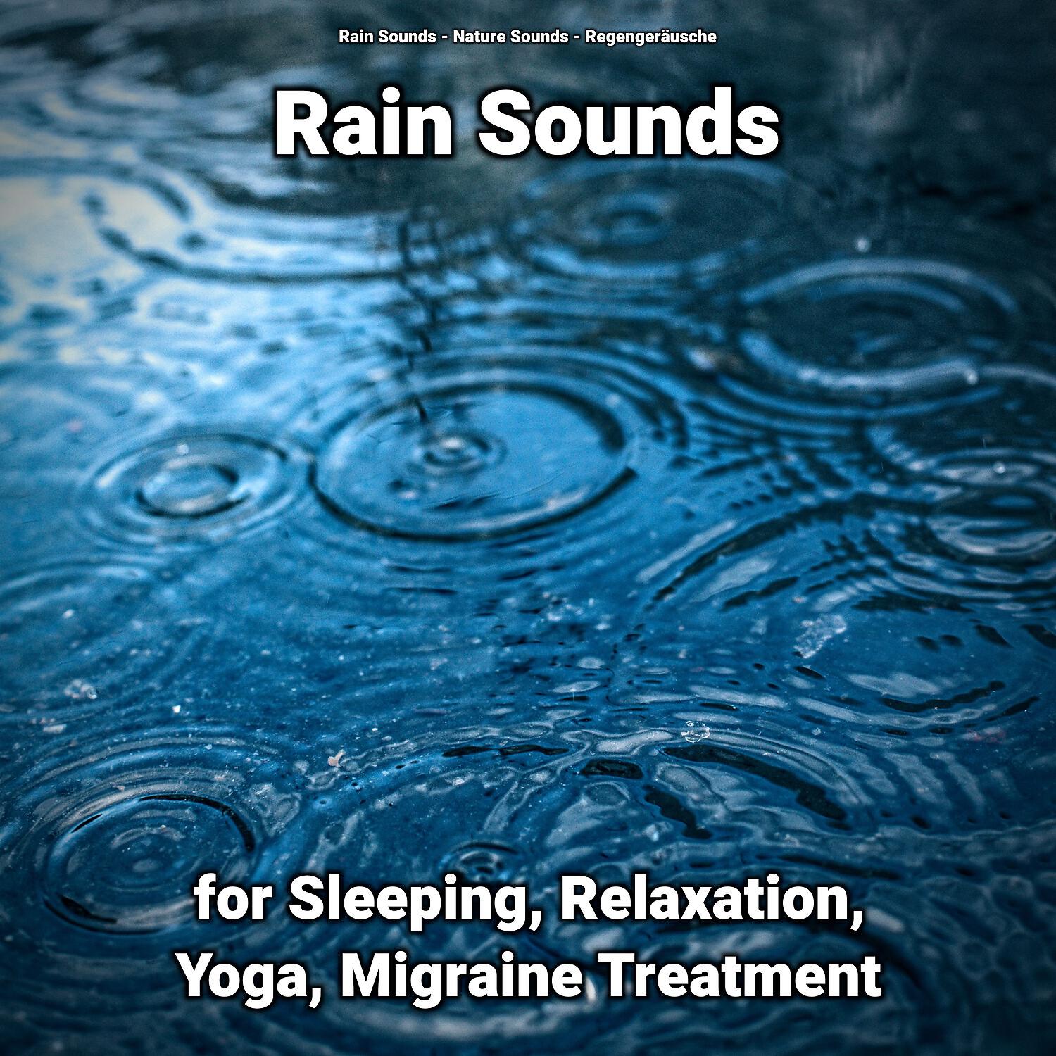Постер альбома Rain Sounds for Sleeping, Relaxation, Yoga, Migraine Treatment