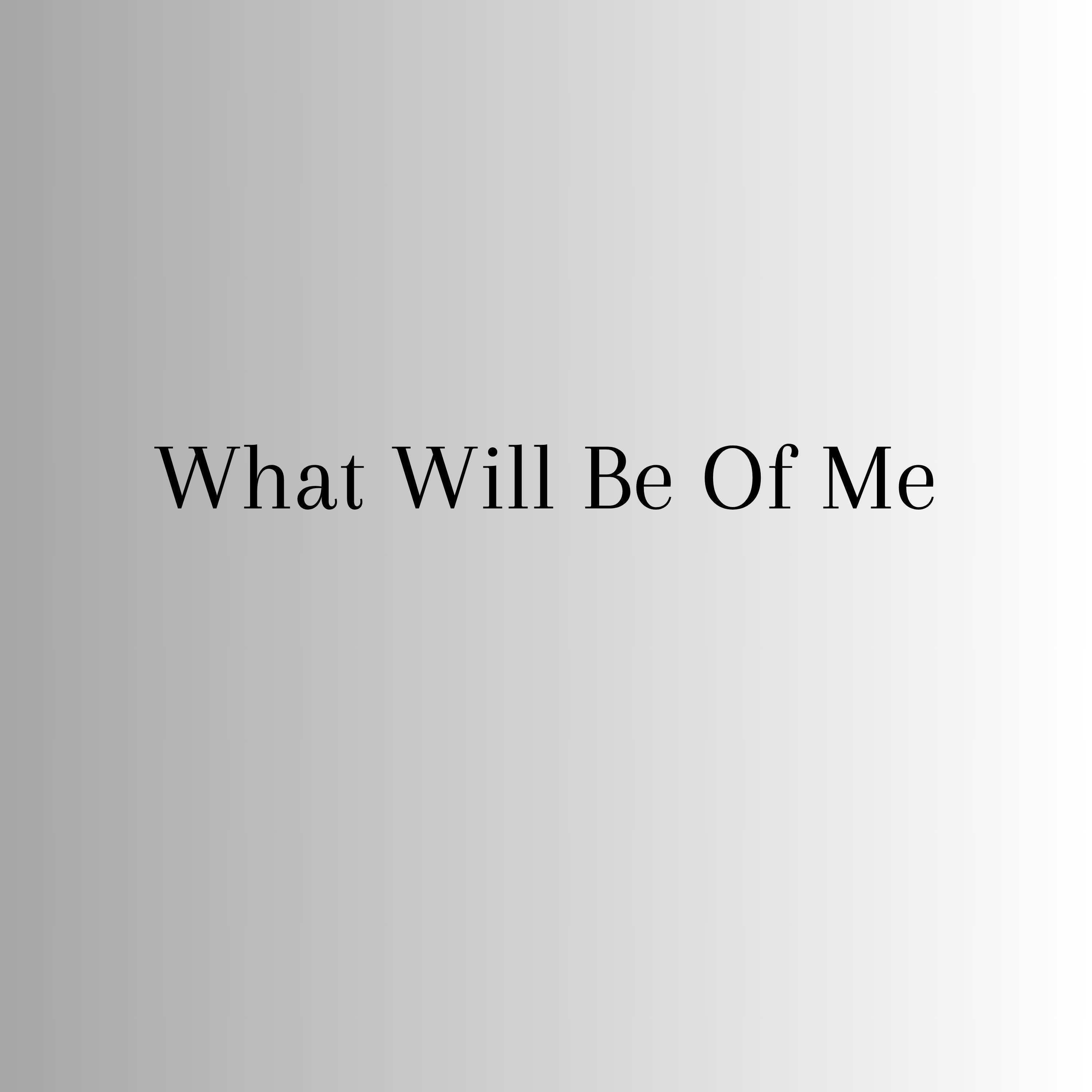 Релиз What Will Be Of Me