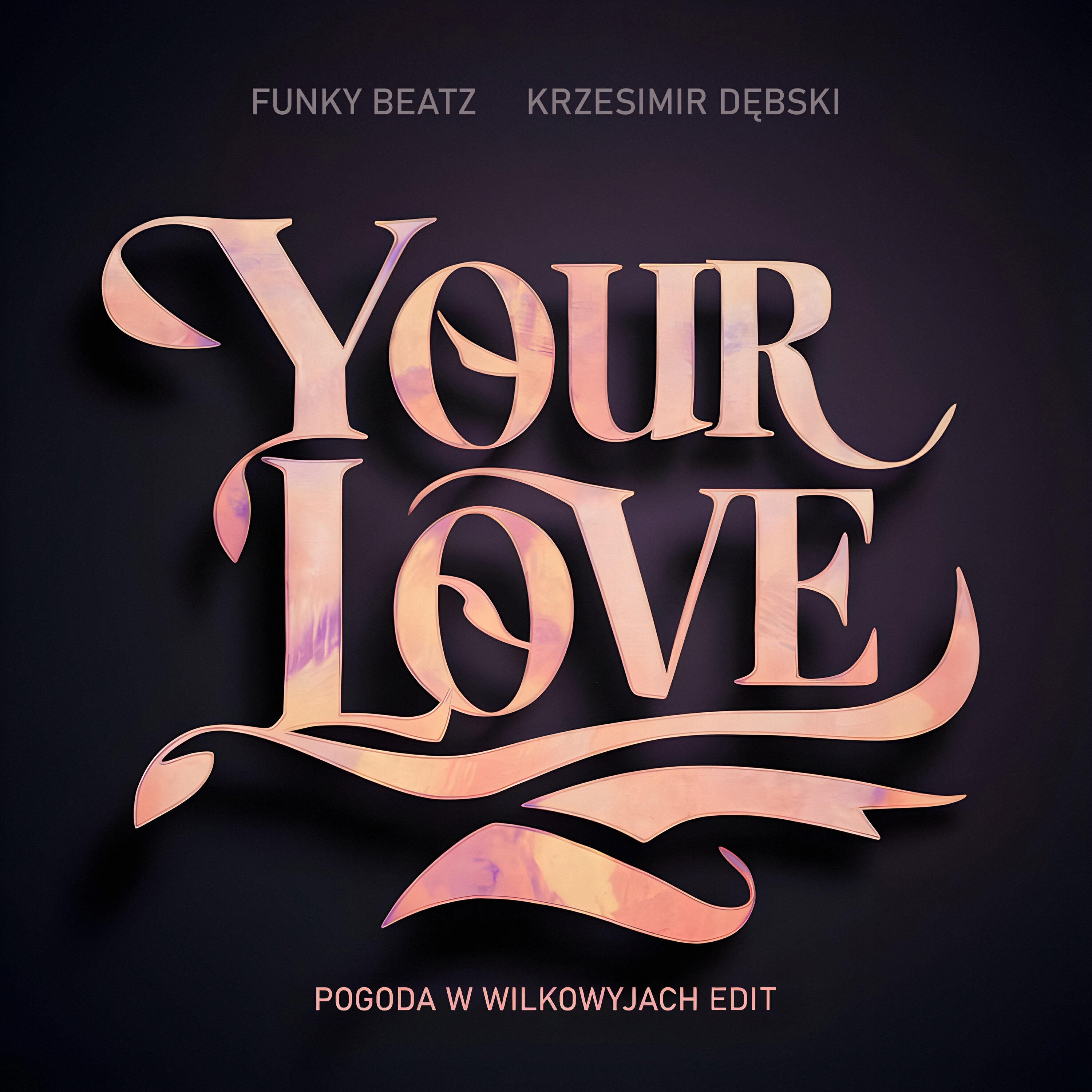 Релиз Your Love (Pogoda w Wilkowyjach Edit)