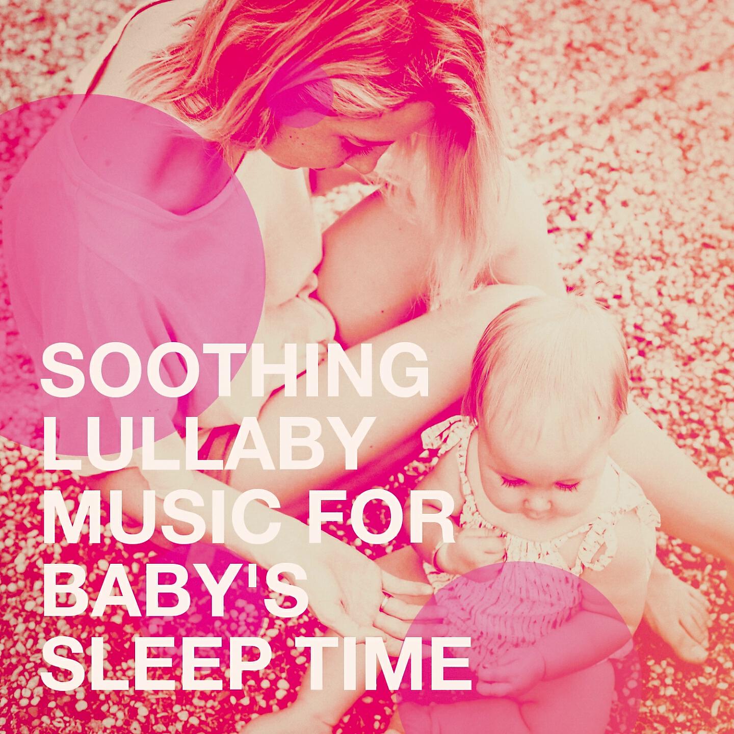 Релиз Soothing Lullaby Music for Baby's Sleep Time