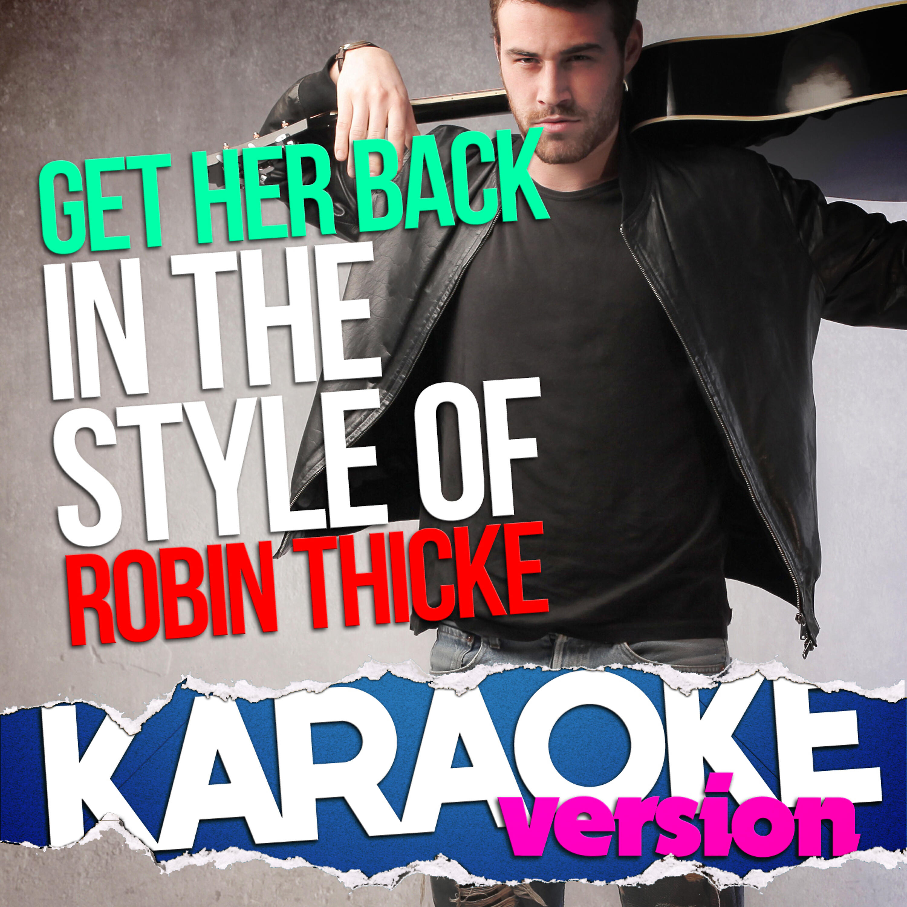 Релиз Get Her Back (In the Style of Robin Thicke) [Karaoke Version] - Single