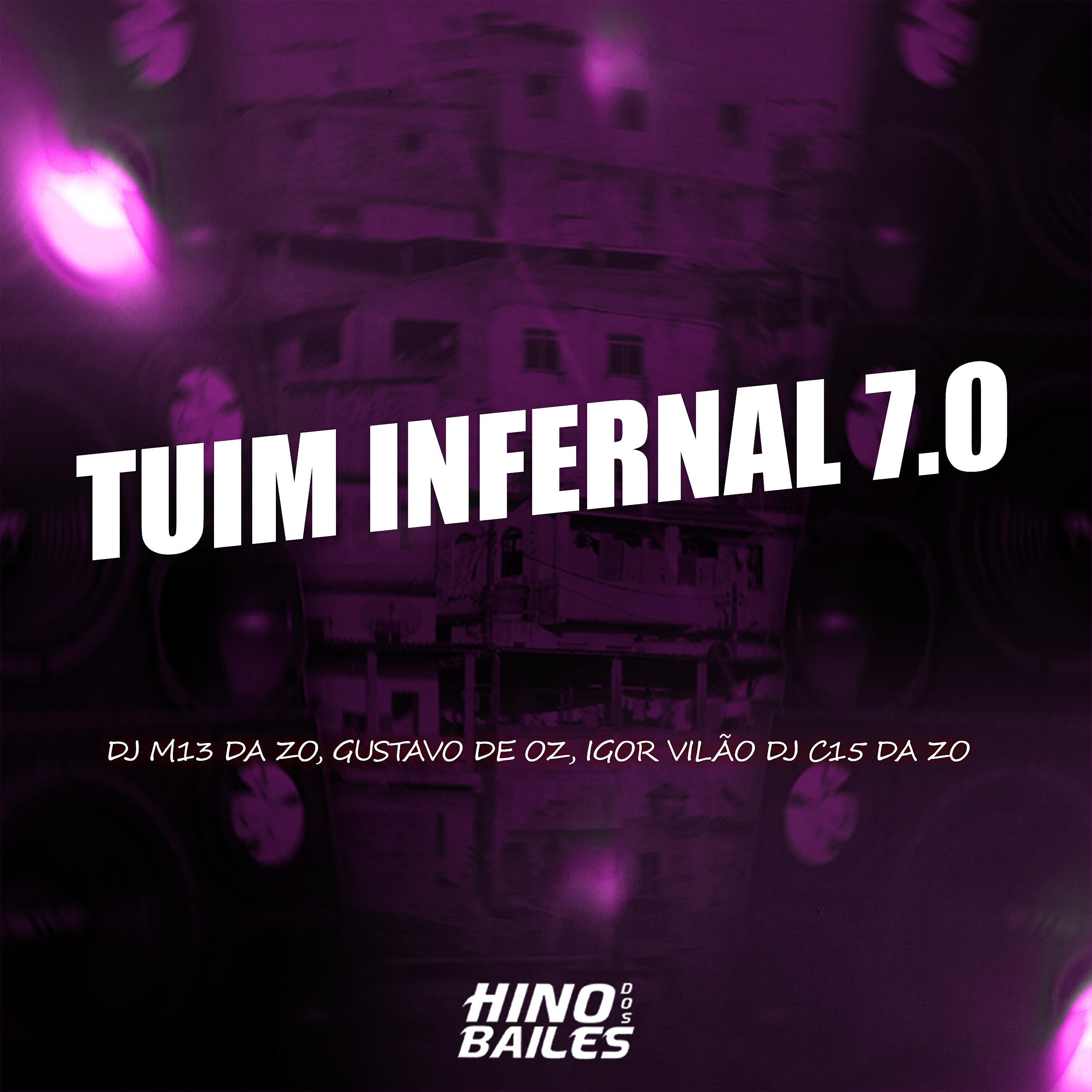 Скачать песню DJ M13 da ZO, Igor vilão, DJ C15 DA ZO, DJ Gustavo de OZ - Tuim Infernal 7.0 бесплатно в MP3 для Android и iOS