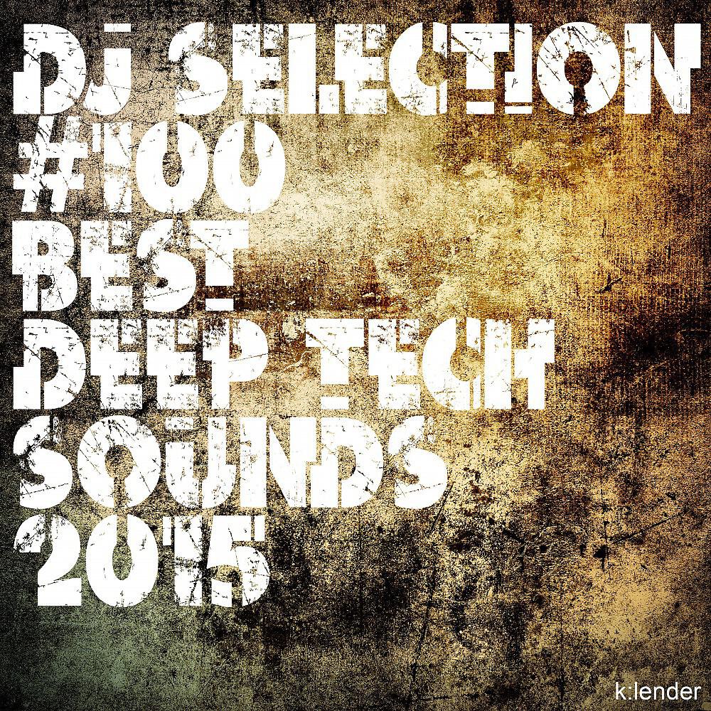 Релиз DJ Selection #100 Deep Tech Sounds 2015