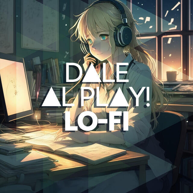 Релиз Dale al play!: Lo-Fi