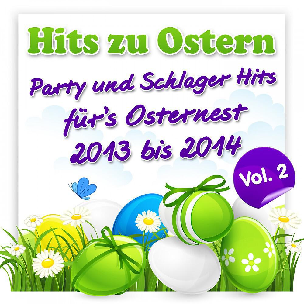 Релиз Hits zu Ostern – Party und Schlager Hits für’s Osternest 2013 bis 2014, Vol.2
