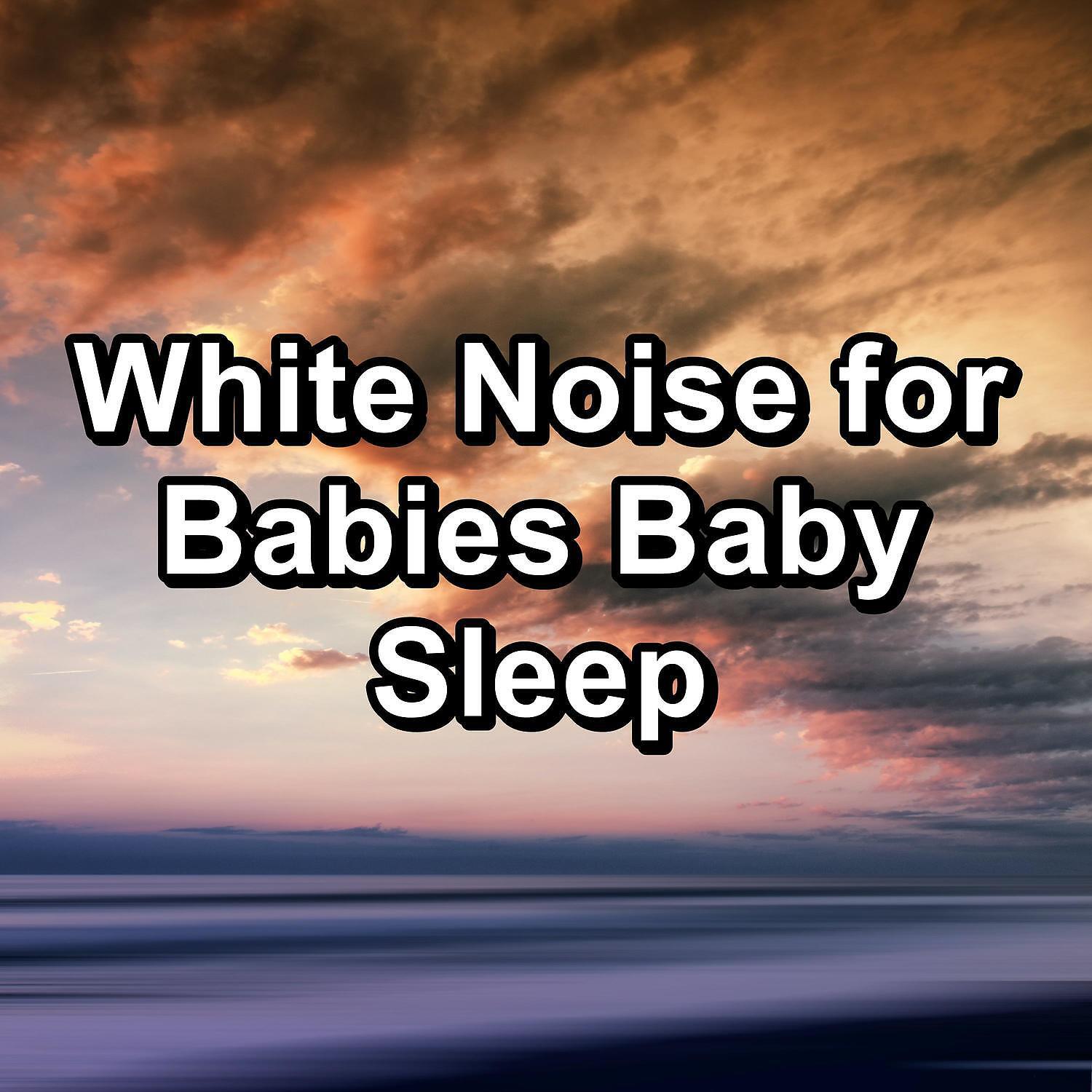 Постер альбома White Noise for Babies Baby Sleep
