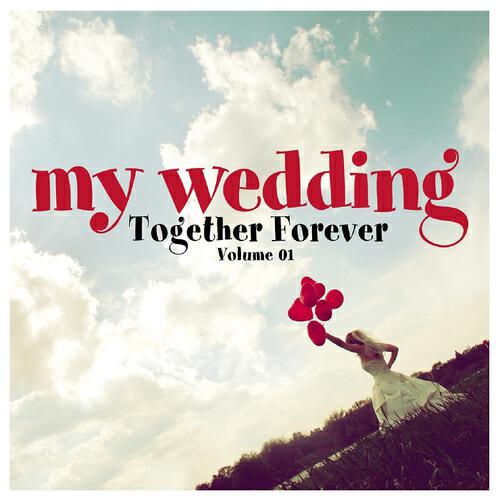 Релиз My Wedding : Music for Stay Together Forever, Vol. 01