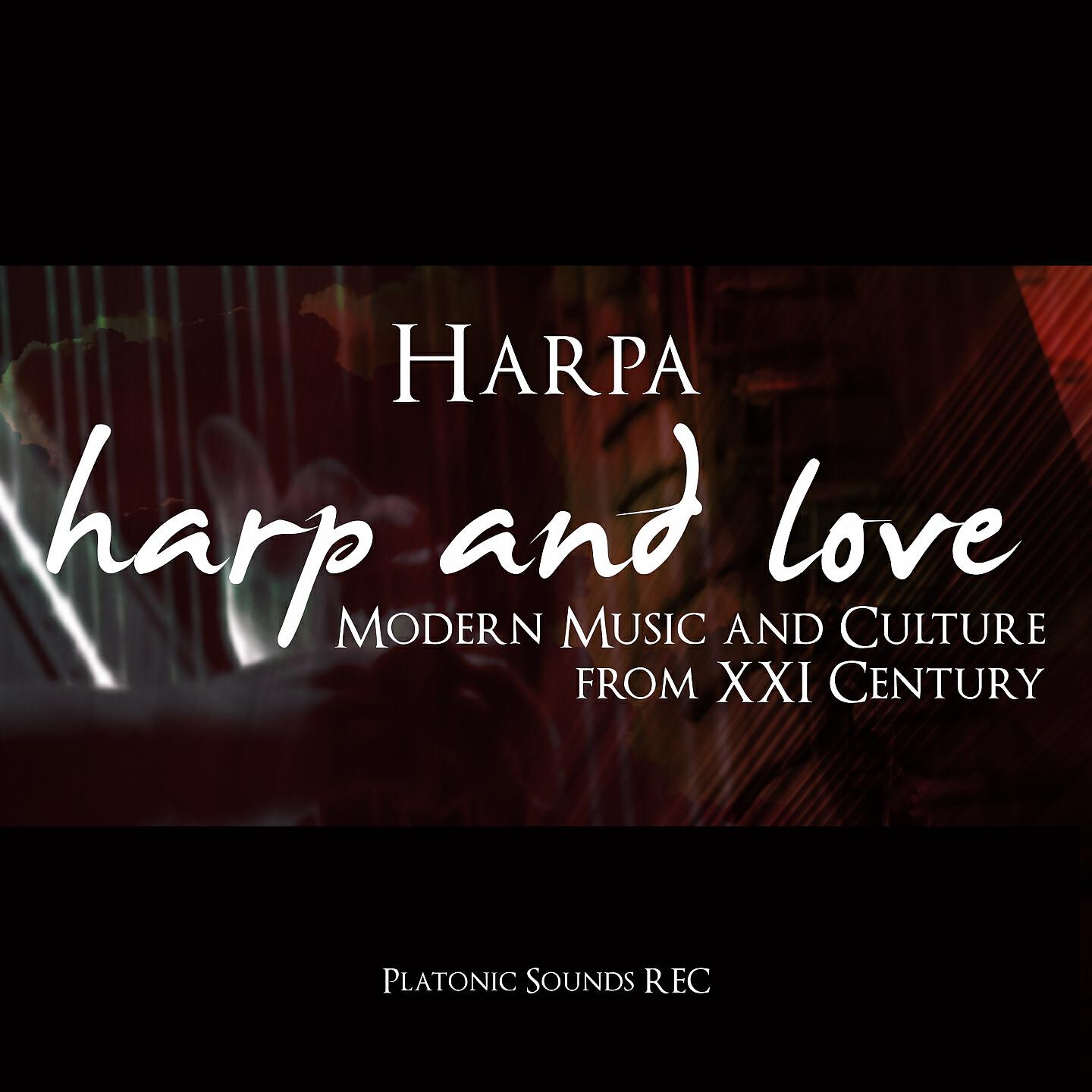 Релиз Harp and Love - Modern Music and Culture from XXI Century
