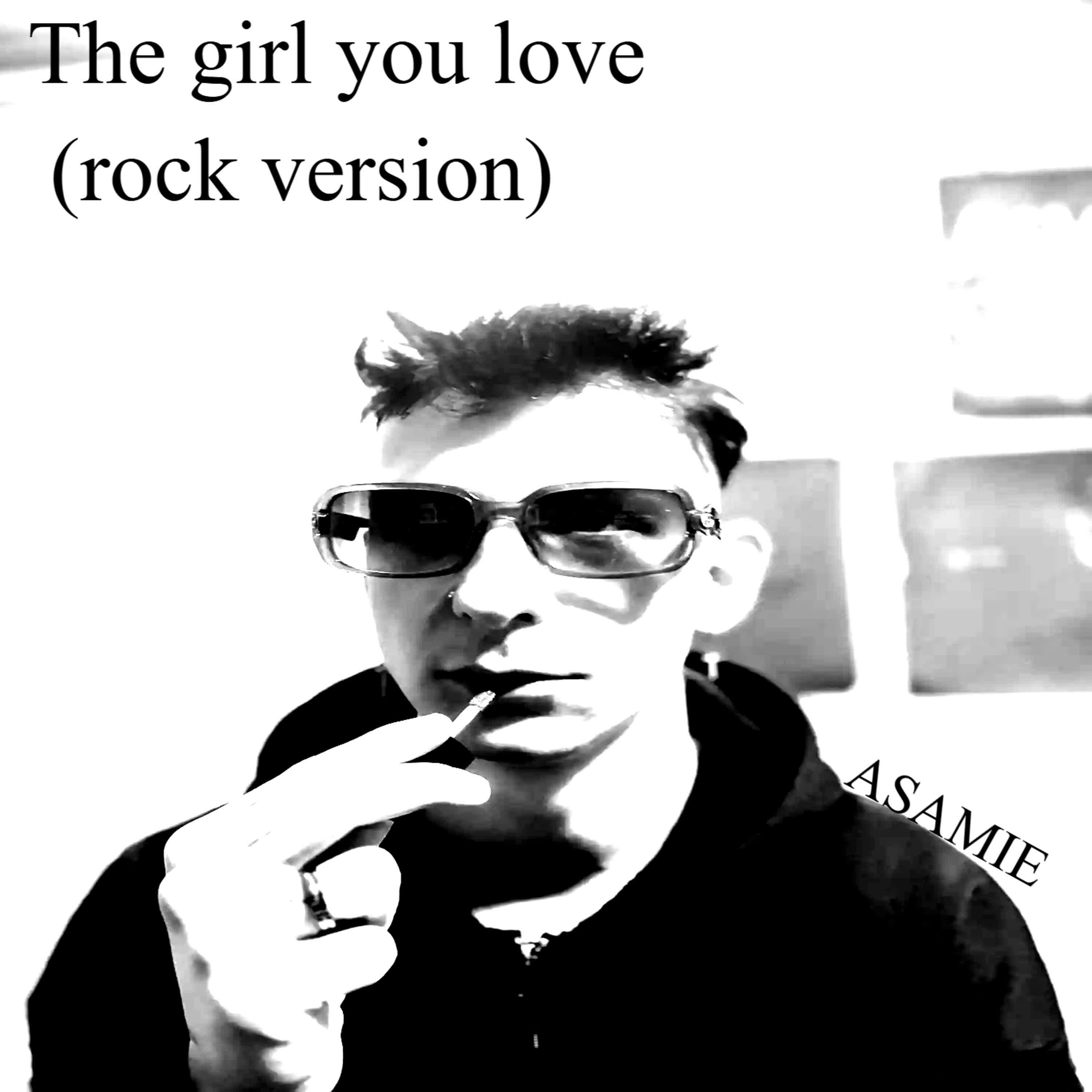 Релиз The girl you love (rock version)