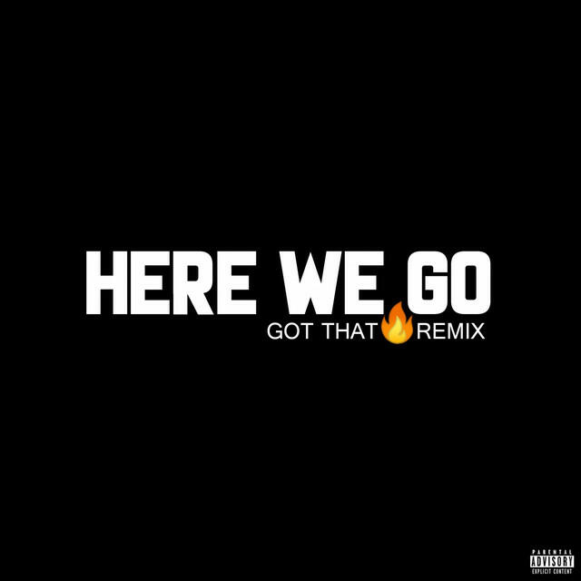 Постер альбома Here We Go (Got That Fire Remix)