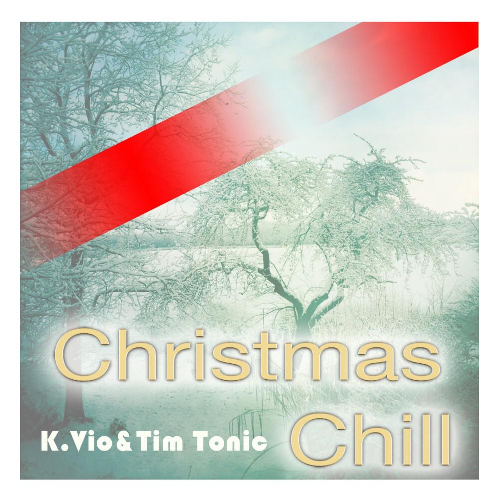 Релиз Christmas Chill (Die Christmas Chill EP von K.Vio & Tim Tonic - Deutsche Version)