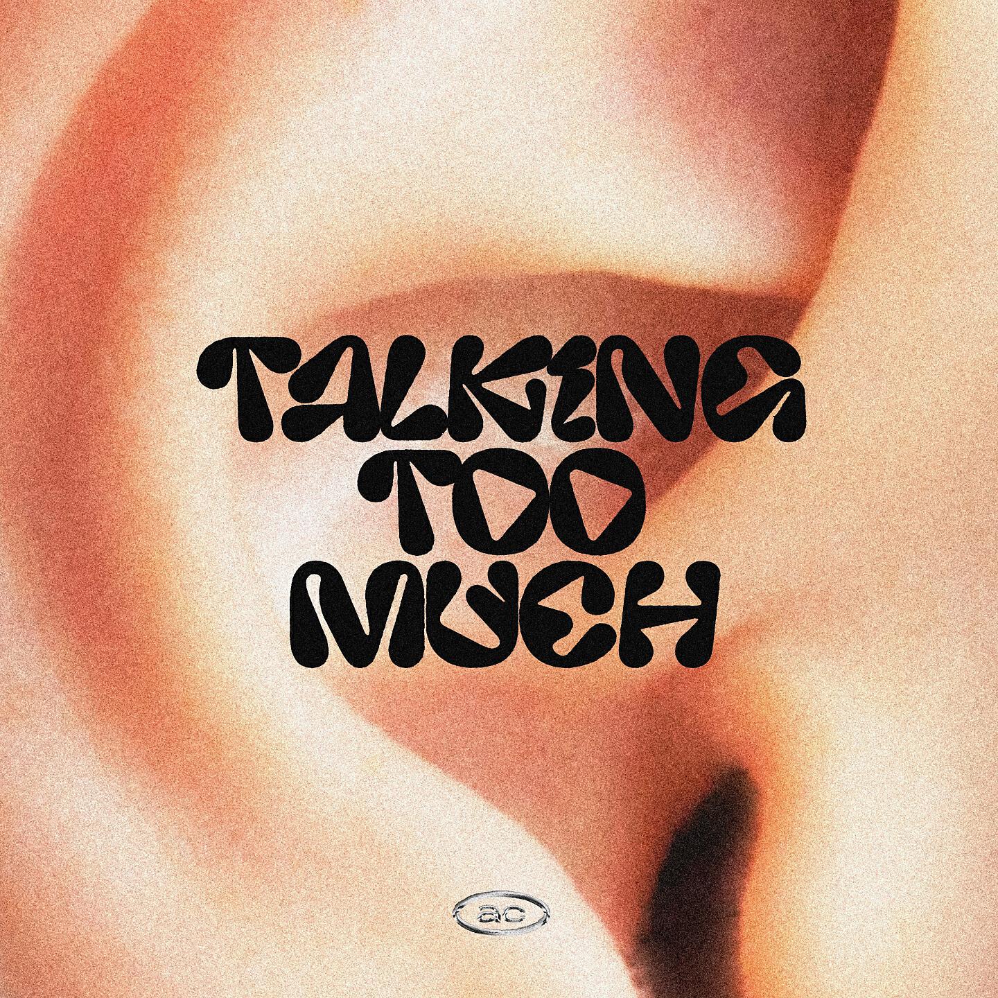 Релиз Talking Too Much
