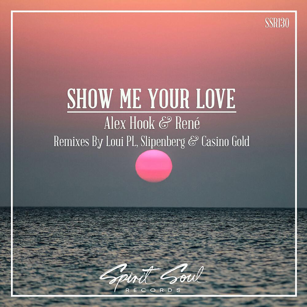 Alex Hook, Rene - Show Me Your Love (Slipenberg Remix)
