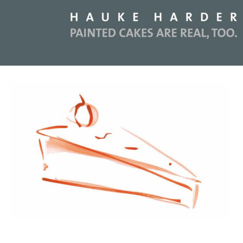 Релиз Hauke Harder: Painted Cakes Are Real, Too.